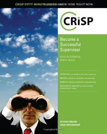 Becoming a Successful Supervisor: Develop Essential People Skills (Crisp Fifty Minute Series)