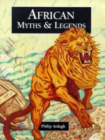 African Myths and Legends (Myths & Legends from Around the World)