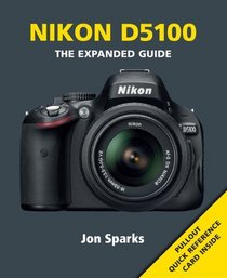 Nikon D5100 (The Expanded Guide)
