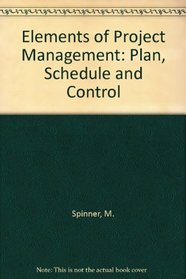 Elements of project management: Plan, schedule, and control