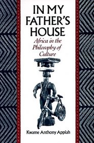 In My Father's House: Africa in the Philosophy of Culture