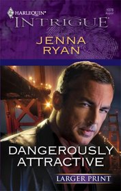 Dangerously Attractive (Harlequin Intrigue, No 1078) (Larger Print)