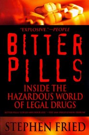Bitter Pills : Inside the Hazardous World of Legal Drugs