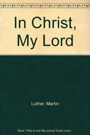 In Christ, My Lord
