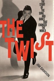 The Twist: The Story of the Song and Dance That Changed the World