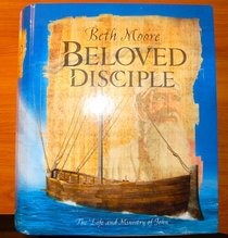 Beloved Disciple: The Life & Ministry of John, the Life of John