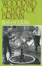 Woodland Crafts in Britain: An Account of the Traditional Uses of Trees and Timbers in the British Countryside