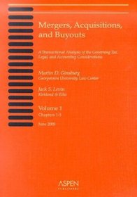 Mergers, Acquisitions, and Buyouts, Volume 1 (Chapters 1-5): A Transactional Analysis of the Governing Tax, Legal, and Accounting Considerations