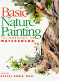 Basic Nature Painting: Techniques in Watercolor (Basic Techniques Series)
