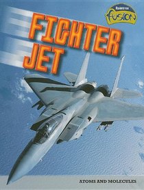 Fighter Jet: Atoms and Molecules (Raintree Fusion)
