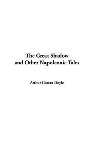 The Great Shadow And Other Napoleonic Tales