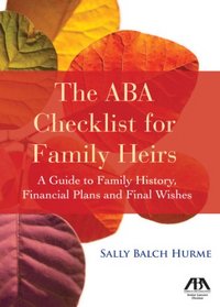 The ABA Checklist for Family Heirs: A Guide to Family History, Financial Plans and Final Wishes