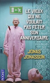 Le Vieux Qui NE Voulait Pas Feter Son Anniversaire (French Edition)