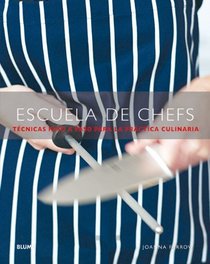 Escuela de chefs: Tecnicas paso a paso para la practica culinaria (Spanish Edition)