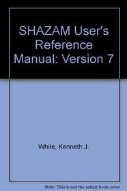 Shazam: The Econometrics Computer Program Version 7.0 User's Reference Manual