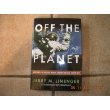 OFF The PLANET.  Surviving Five Perilous Months Aboard the Space Station Mir.