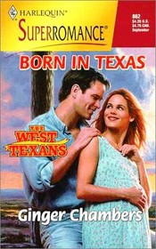 Born In Texas (West Texans, Bk 5) (Harlequin Superromance, No 862)