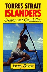 Torres Strait Islanders : Custom and Colonialism