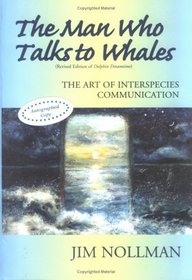The Man Who Talks to Whales:  the Art of Interspecies Communication