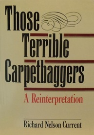 Those Terrible Carpetbaggers : A Reinterpretation