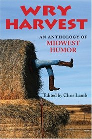 Wry Harvest: An Anthology of Midwest Humor (Quarry Books)