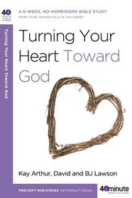 Turning Your Heart Toward God (40-Minute Bible Studies)