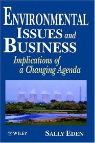 Environmental Issues and Business: Implications of a Changing Agenda