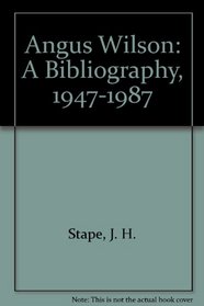 Angus Wilson: A Bibliography, 1947-1987