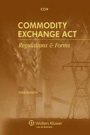 Commodity Exchange Act: Regulations & Forms as of May 2008