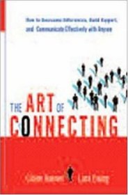The Art of Connecting: How to Overcome Differences, Build Rapport, And Communicate Effectively With Anyone