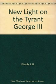 New Light on the Tyrant George III