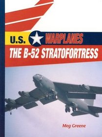 The B-52 Stratofortress (U.S. Warplanes)