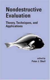 Nondestructive Evaluation: Theory, Techniques, and Applications (Mech Engineering Series of Ref Bks/Textbooks)