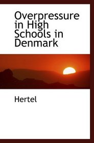 Overpressure in High Schools in Denmark