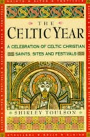 The Celtic Year: A Month-By-Month Celebration of Celtic Christia Festivals and Sites