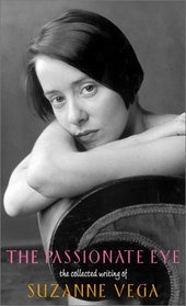 The Passionate Eye: : The Collected Writing of Suzanne Vega