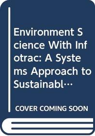 Environment Science With Infotrac: A Systems Approach to Sustainable Development