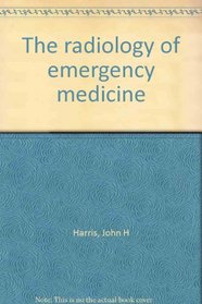 The radiology of emergency medicine
