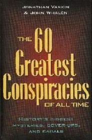 The 60 Greatest Conspiracies of All Time: History's Biggest Mysteries, Cover-ups and Cabals