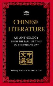 Chinese literature;: An anthology from the earliest times to the present day