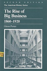 The Rise of Big Business, 1860-1920 (American History Series)