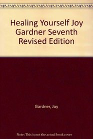 Healing Yourself Joy Gardner Seventh Revised Edition