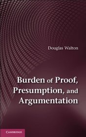 Burden of Proof, Presumption and Argumentation