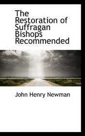 The Restoration of Suffragan Bishops Recommended