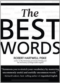The Best Words: More than 200 of the Most Excellent, Most Desirable, Most Suitable, Most Satisfying Words