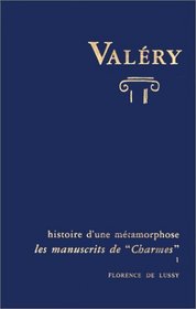 Valry. Histoire d'une mtamorphose - Les manuscrits de 