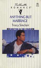 Anything But Marriage (Written in the Stars) (Silhouette Romance, No 892)