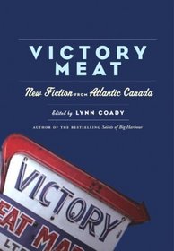 Victory Meat: New Fiction from Atlantic Canada