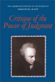 Critique of the Power of Judgment (The Cambridge Edition of the Works of Immanuel Kant in Translation)