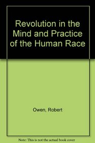 Revolution in the Mind and Practice of the Human Race (Reprints of economic classics)